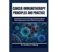 Cancer Immunotherapy: Principles And Practice: Translational Immuno-Oncology and Evidence Based Clinical Approaches in Non-Small Cell Lung Cancer