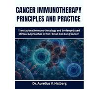Cancer Immunotherapy: Principles And Practice: Translational Immuno-Oncology and Evidence Based Clinical Approaches in Non-Small Cell Lung Cancer