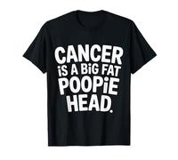 Cancer Is A Big Fat Poopie Head Chemotherapy Recovery - Maglietta