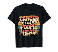 Cancer Is A Big Fat Poopie Head Chemotherapy Recovery - Maglietta