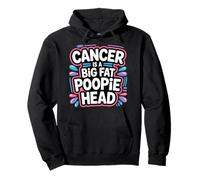 Cancer Is A Big Fat Poopie Head Recupero di chemioterapia - Felpa con Cappuccio