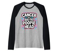 Cancer Is A Big Fat Poopie Head Recupero di chemioterapia - Maglia con Maniche Raglan