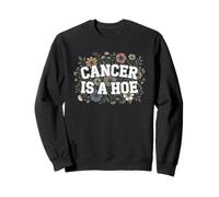 Cancer Is A Hoe Funny Quotes Sarcastic Adult Humor Graphic Felpa
