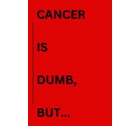 CANCER IS DUMB, BUT...: A Bible-Based Cancer Journey Journal