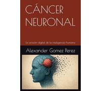 CÁNCER NEURONAL: La erosión digital de la inteligencia humana