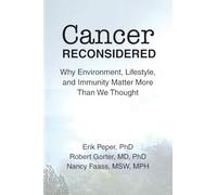 CANCER RECONSIDERED: Why Environment, Lifestyle, and Immunity Matter More Than We Thought