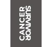 Cancer Survivor Notebook, Journal, Blank Lined, Gift for Patients, Remission Gifts: Inspirational, Encouragement, Empowerment