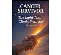 Cancer Survivor: The Light That Climbs With Me