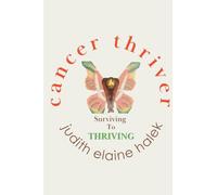 Cancer Thriver, Surviving To Thriving