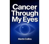 Cancer Through My Eyes: 1