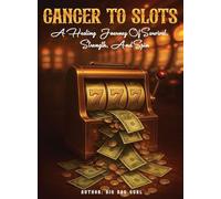 Cancer to Slots: A Healing Journey of Survival, Strength, and Spin