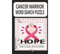 Cancer Warrior Word Search Puzzle Book: 55 Unique Puzzles Featuring Cancer Awareness Terms for Relaxation and Mental Focus
