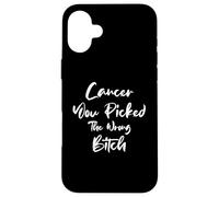 Cancer You Picked The Wrong Bitch Funny Cancer Patient Custodia per iPhone 16 Plus