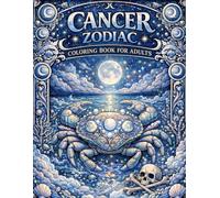 Cancer Zodiac Coloring Book for Adults: Mystical Crab, Moon Magic & Ocean Mandalas - A Relaxing Astrology Coloring Book for Stress Relief and Creative Mindfulness