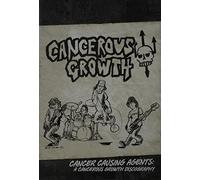 Cancerous Growth Cancer Causing Agents Cancerous Growth Discography (CD)