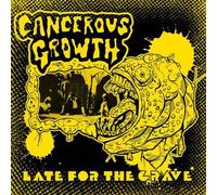 Cancerous Growth - Late For The Grave