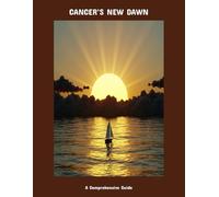 Cancer'S New Dawn: A Comprehensive Guide