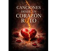 CANCIONES DESDE UN CORAZÓN ROTO