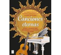 Canciones eternas: Letras y acordes para aficionados a la guitarra y al piano
