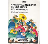 Canciones Indígenas en los Andes Ecuatorianos: el Aillu y el Ciclo Agrícola