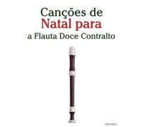 Canções de Natal para a Flauta Doce Contralto