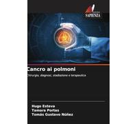 Cancro ai polmoni: Chirurgia, diagnosi, stadiazione e terapeutica