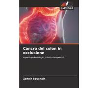 Cancro del colon in occlusione: Aspetti epidemiologici, clinici e terapeutici