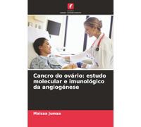 Cancro do ovário: estudo molecular e imunológico da angiogénese