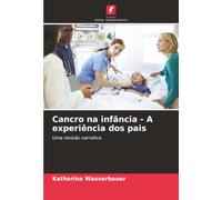 Cancro na infância - A experiência dos pais: Uma revisão narrativa