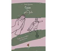 Cancro tra gol e fede. Tratto da una vita vera, una qualunque, diventata meravigliosa grazie a un’avventura chiamata tumore