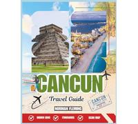 CANCUN 2026: Tropical Adventures, Hidden Beaches, Local Cuisine & Unforgettable Experiences in Mexico’s Caribbean Paradise