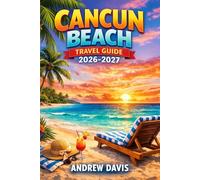 CANCUN BEACH TRAVEL GUIDE 2026 - 2027