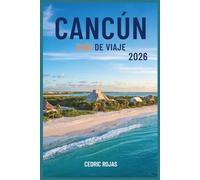 Cancún Guía de viaje 2026: Tu plan completo para playas, atracciones y aventuras locales