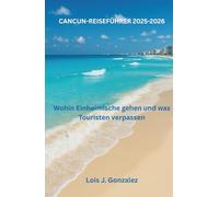 CANCUN-REISEFÜHRER 2025-2026: Wohin Einheimische gehen und was Touristen verpassen
