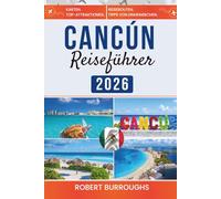 Cancún Reiseführer 2026: Antike Ruinen, Kristall-Cenoten und karibische Seele erwarten Sie