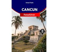 Cancun Reiseführer 2026: Erkunden Sie Cancún, Mexiko, mit unberührten Stränden, Maya-Ruinen, pulsierendem Nachtleben und unvergesslichen Abenteuern in der Karibik