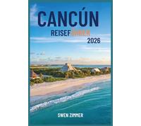 Cancún Reiseführer 2026: Ihr Komplettplan für Strände, Sehenswürdigkeiten und lokale Abenteuer