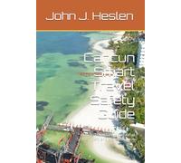 Cancun Smart Travel Safety Guide: How to Travel Safely, and Avoid Scams, Theft, and High-Risk Areas