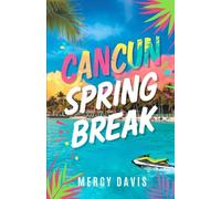 CANCUN SPRING BREAK: Your Spring Break Bucket List - Beaches, Parties, and Unforgettable Adventures.