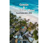 Cancún & the Riviera Maya Travel Guide 2025-2026: Insider Tips, Hidden Gems, and Perfect Itineraries for Mexico’s Caribbean Escape.