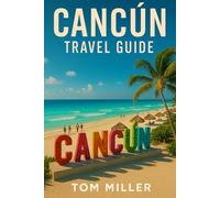 Cancún Travel Guide