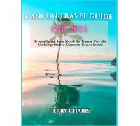 CANCUN TRAVEL GUIDE FOR 2025: Everything You Need To Know For An Unforgettable Cancun Experience