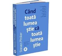 Cand toata lumea stie ca toata lumea stie - Steven Pinker, Editie in limba romana