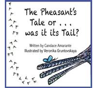 Candace Amarante The Pheasant's Tale... Or was it its Tail? (Tascabile)