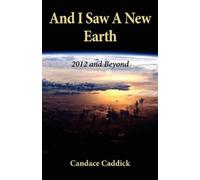 Candace Caddick And I Saw a New Earth (Tascabile)