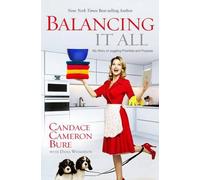 Candace Cameron Bure Dana Wilkerson Balancing It All (Tascabile)