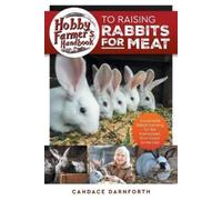 Candace Darnfort Hobby Farmer's Handbook to Raising Rabbits for Mea (Tascabile)