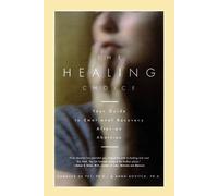 The Healing Choice: Your Guide to Emotional Recovery After an Abortion