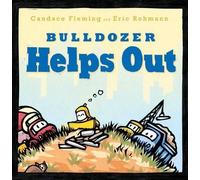Candace Fleming Bulldozer Helps Out (Copertina rigida) Bulldozer Books