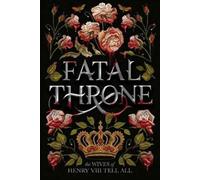Candace Fleming Fatal Throne: The Wives of Henry VIII Tell All (Tascabile)
